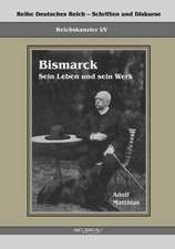 Reichskanzler Otto Von Bismarck - Sein Leben Und Sein Werk: Mathematiker, Physiker Und Hydrogeograph. Eine Autobiographie