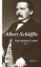 Albert Sch Ffle: Aus Meinem Leben. Eine Autobiographie in Zwei B Nden