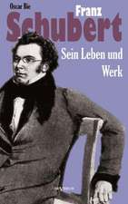 Franz Schubert - Sein Leben Und Sein Werk: Ein Beitrag Zur Geschichte Und Zur Systematischen Grundlegung Der Erkenntnistheorie