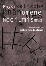 Physikalische Phanomene Des Mediumismus - Eine Forschung Uber Die Telekinese, Den Spiritismus Und Seine Medien: Lebenserinnerungen 1859-1919