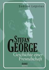 Stefan George. Geschichte Einer Freundschaft