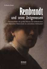 Rembrandt und seine Zeitgenossen: Rubens, van Dyck, Vermeer und viele andere