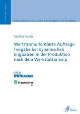 Wertstromorientierte Auftragsfreigabe bei dynamischen Engpässen in der Produktion nach dem Werkstattprinzip