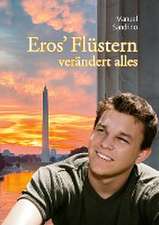 Eros¿ Flüstern verändert alles