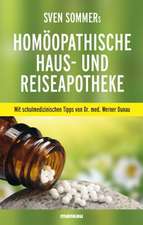 Sven Sommers Homöopathische Haus- und Reiseapotheke. Kompakt-Ratgeber