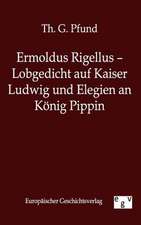 Ermoldus Rigellus - Lobgedicht auf Kaiser Ludwig und Elegien an König Pippin