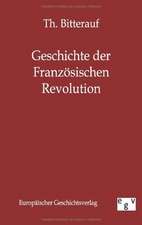 Bitterauf, T: Geschichte der Französischen Revolution