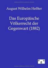 Das Europäische Völkerrecht der Gegenwart (1882)