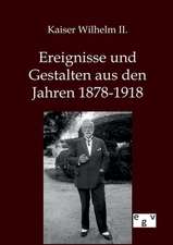 Ereignisse und Gestalten aus den Jahren 1878-1918