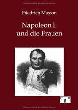 Napoleon I. und die Frauen