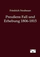 Preußens Fall und Erhebung 1806-1815