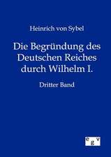 Die Begründung des Deutschen Reiches durch Wilhelm I.