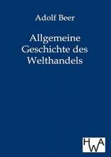 Allgemeine Geschichte des Welthandels