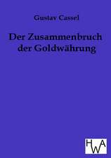 Der Zusammenbruch der Goldwährung