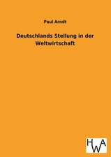 Deutschlands Stellung in Der Weltwirtschaft: Ein Lehrbuch Von 1922. Fur Studierende Und Konstrukteure