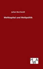 Weltkapital Und Weltpolitik: Ein Lehrbuch Von 1922. Fur Studierende Und Konstrukteure