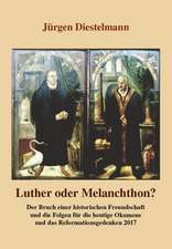 Luther oder Melanchthon?