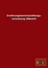 Ernährungsbewirtschaftungsverordnung (EBewiV)