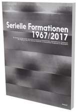 Serielle Formationen 1967/2017