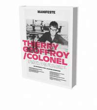 Thierry Geoffroy | Colonel: A PROPULSIVE RETROSPECTIVE