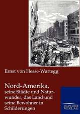 Nord-Amerika, seine Städte und Naturwunder, das Land und seine Bewohner in Schilderungen