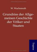 Grundriss der Allgemeinen Geschichte der Völker und Staaten