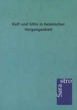 Kult und Sitte in heimischer Vergangenheit