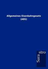 Allgemeines Eisenbahngesetz (AEG)