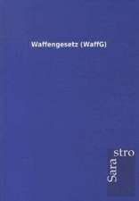 Waffengesetz (WaffG)