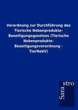 Verordnung zur Durchführung des Tierische Nebenprodukte- Beseitigungsgesetzes (Tierische Nebenprodukte- Beseitigungsverordnung - TierNebV)