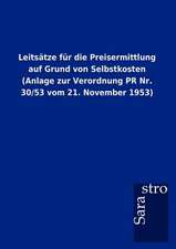 Leitsätze für die Preisermittlung auf Grund von Selbstkosten (Anlage zur Verordnung PR Nr. 30/53 vom 21. November 1953)