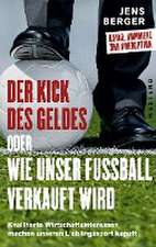 Der Kick des Geldes oder wie unser Fußball verkauft wird