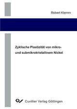 Zyklische Plastizität von mikro- und submikrokristallinem Nickel