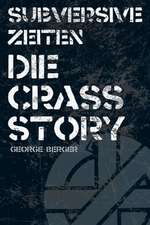 Subversive Zeiten - Die Crass Story