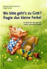 Wo bitte geht's zu Gott, fragte das kleine Ferkel