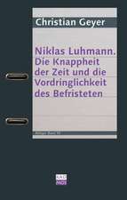 Niklas Luhmann. Die Knappheit der Zeit und die Vordringlichkeit des Befristeten