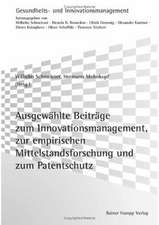 Ausgewählte Beiträge zum Innovationsmanagement, zur empirischen Mittelstandsforschung und zum Patentschutz