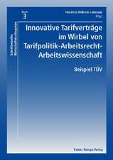 Innovative Tarifverträge im Wirbel von Tarifpolitik-Arbeitsrecht-Arbeitswissenschaft