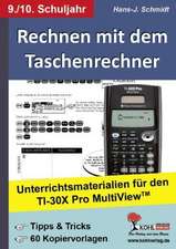 Rechnen mit dem Taschenrechner / 9./10. Schuljahr Unterrichtsmaterialien für den TI-30x PRO MultiViewTM