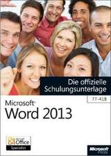 Microsoft Word 2013 - Die offizielle Schulungsunterlage (77-418)