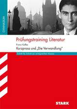 Prüfungstraining Literatur Franz Kafka: Kurzprosa und ''Die Verwandlung''