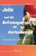 Julia und die Befreiungsfront für Gartenzwerge