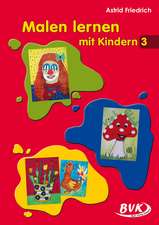 Malen lernen mit Kindern Band 3