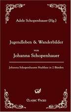 Jugendleben und Wanderbilder von Johanna Schopenhauer