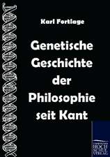 Genetische Geschichte der Philosophie seit Kant