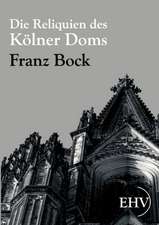 Die Reliquien des Kölner Doms