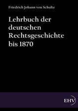 Lehrbuch der deutschen Rechtsgeschichte bis 1870