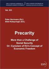 Precarity - More than a Challenge of Social Security Or: Cynicism of EU's Concept of Economic Freedom