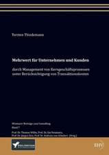 Mehrwert für Unternehmen und Kunden durch Management von Kerngeschäftsprozessen unter Berücksichtigung von Transaktionskosten