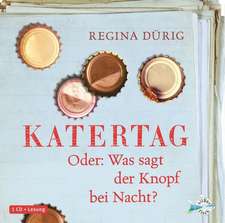 Katertag. Oder: Was sagt der Knopf bei Nacht?